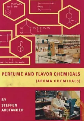 Parfumuri și arome chimice (Aroma Chemicals) Vol.1 - Perfume and Flavor Chemicals (Aroma Chemicals) Vol.1