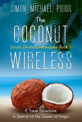 The Coconut Wireless: O aventură de călătorie în căutarea reginei din Tonga - The Coconut Wireless: A Travel Adventure in Search of the Queen of Tonga