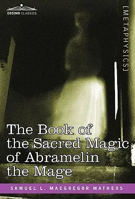 Cartea magiei sacre a magului Abramelin - The Book of the Sacred Magic of Abramelin the Mage