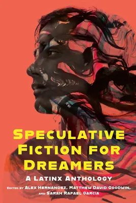 Ficțiune speculativă pentru visători: O antologie Latinx - Speculative Fiction for Dreamers: A Latinx Anthology