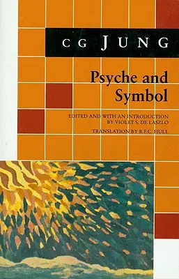 Psyche and Symbol: O selecție din scrierile lui C.G. Jung - Psyche and Symbol: A Selection from the Writings of C.G. Jung
