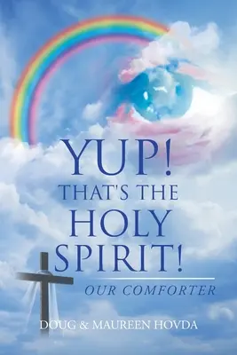 Yup! Acesta este Duhul Sfânt! Mângâietorul nostru - Yup! That's the Holy Spirit!: Our Comforter