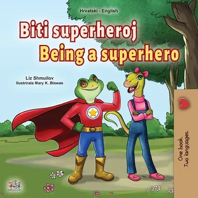 Being a Superhero (Carte bilingvă croată-engleză pentru copii) - Being a Superhero (Croatian English Bilingual Children's Book)
