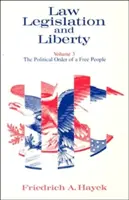 Lege, legislație și libertate, volumul 3: Ordinea politică a unui popor liber - Law, Legislation and Liberty, Volume 3: The Political Order of a Free People
