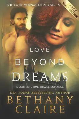 Love Beyond Dreams (Large Print Edition): Un roman scoțian de călătorie în timp - Love Beyond Dreams (Large Print Edition): A Scottish, Time Travel Romance