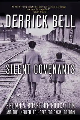 Silent Covenants: Brown V. Board of Education și speranțele neîmplinite pentru reforma rasială - Silent Covenants: Brown V. Board of Education and the Unfulfilled Hopes for Racial Reform