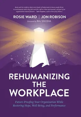 Reumanizarea locului de muncă: Future-Proofing Your Organization While Restoring Hope, Well-Being, and Performance - Rehumanizing the Workplace: Future-Proofing Your Organization While Restoring Hope, Well-Being, and Performance