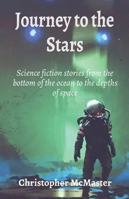 Călătorie spre stele: Povestiri științifico-fantastice de pe fundul oceanului până în adâncurile spațiului - Journey to the Stars: Science fiction stories from the bottom of the ocean to the depths of space