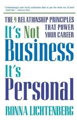 Nu este o afacere, este ceva personal: Cele 9 principii de relaționare care îți potențează cariera - It's Not Business, It's Personal: The 9 Relationship Principles That Power Your Career
