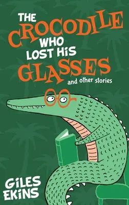 Crocodilul care și-a pierdut ochelarii - The Crocodile Who Lost His Glasses