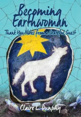 Devenind pământeancă: Note de mulțumire de la un oaspete recunoscător - Becoming Earthwoman: Thank You Notes from a Grateful Guest
