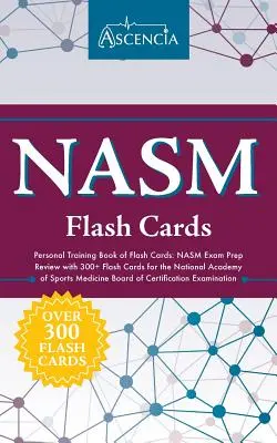 NASM Personal Training Book of Flash Cards: NASM Exam Prep Review cu 300+ Flash Cards pentru National Academy of Sports Medicine Board of Certifica - NASM Personal Training Book of Flash Cards: NASM Exam Prep Review with 300+ Flash Cards for the National Academy of Sports Medicine Board of Certifica