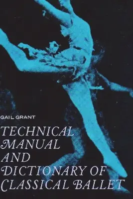 Manual tehnic și dicționar de balet clasic - Technical Manual and Dictionary of Classical Ballet
