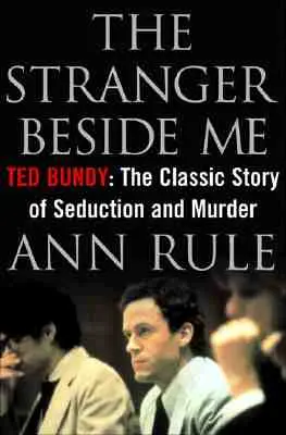 Străinul de lângă mine: Ted Bundy: Povestea clasică a seducției și crimei - The Stranger Beside Me: Ted Bundy: The Classic Story of Seduction and Murder