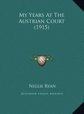 Anii mei la Curtea Austriacă (1915) - My Years At The Austrian Court (1915)