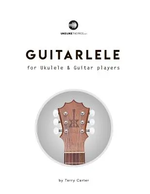 Guitarlele pentru jucătorii de ukulele și chitară - Guitarlele for Ukulele and Guitar Players