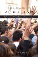 Ascensiunea globală a populismului: Performanță, stil politic și reprezentare - The Global Rise of Populism: Performance, Political Style, and Representation