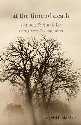 La ora morții: Simboluri și ritualuri pentru îngrijitori și capelani - At the Time of Death: Symbols & Rituals for Caregivers & Chaplains
