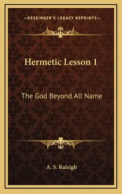 Lecția hermetică 1: Dumnezeul dincolo de orice nume - Hermetic Lesson 1: The God Beyond All Name