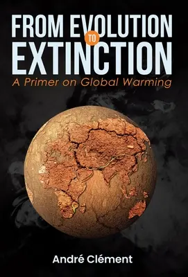 De la evoluție la extincție: O introducere în încălzirea globală - From Evolution to Extinction: A Primer on Global Warming