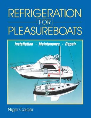 Refrigerare pentru ambarcațiuni de agrement: Instalare, întreținere și reparații - Refrigeration for Pleasureboats: Installation, Maintenance and Repair