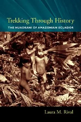Trekking prin istorie: Huaorani din Ecuadorul amazonian - Trekking Through History: The Huaorani of Amazonian Ecuador