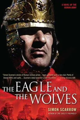 Vulturul și lupii: Un roman al armatei romane - The Eagle and the Wolves: A Novel of the Roman Army