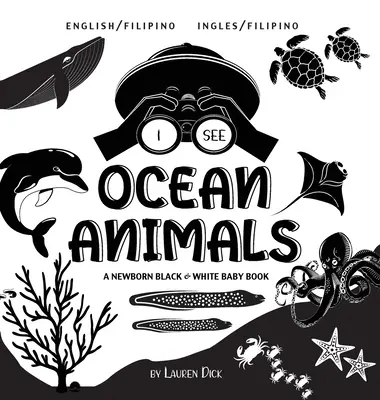 I See Ocean Animals: Bilingual (English / Filipino) (Ingles / Filipino) A Newborn Black & White Baby Book