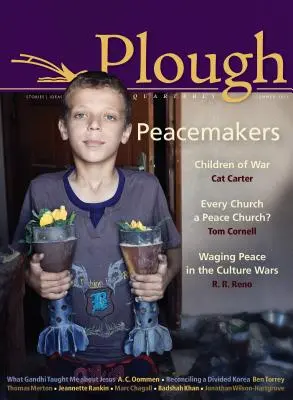 Plough Quarterly nr. 5: Făuritori de pace - Plough Quarterly No. 5: Peacemakers