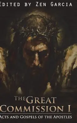 Marea misiune I: Faptele apostolilor și Evangheliile apostolilor - Great Commission I: The Acts and Gospels of the Apostles