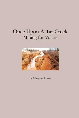 Once Upon a Tar Creek: Minerit pentru voci - Once Upon a Tar Creek: Mining for Voices