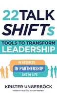 22 Talk SHIFTs: Instrumente pentru transformarea leadershipului în afaceri, în parteneriat și în viață - 22 Talk SHIFTs: Tools to Transform Leadership in Business, in Partnership, and in Life