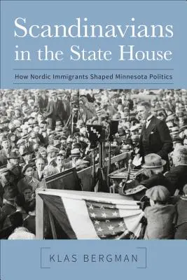 Scandinavii în Casa de Stat: Cum au influențat imigranții nordici politica din Minnesota - Scandinavians in the State House: How Nordic Immigrants Shaped Minnesota Politics