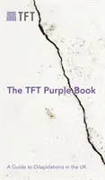The TFT Purple Book: Un ghid al dilapidărilor în Regatul Unit - The TFT Purple Book: A Guide to Dilapidations in the UK