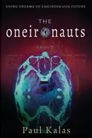 The Oneironauts: Folosirea viselor pentru a ne proiecta viitorul - The Oneironauts: Using dreams to engineer our future