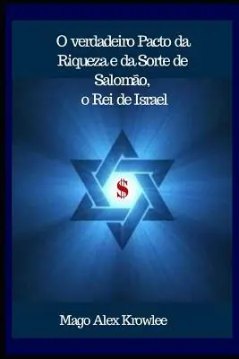 O adevărată înțelegere de la Riqueza și de la Sorții lui Salomo, o Rei de Israel - O verdadeiro Pacto da Riqueza e da Sorte de Salomo, o Rei de Israel