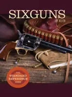 Sixguns by Keith: Lucrarea de referință standard - Sixguns by Keith: The Standard Reference Work