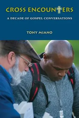 Întâlniri încrucișate: Un deceniu de conversații despre Evanghelie - Cross Encounters: A Decade of Gospel Conversations