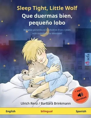 Sleep Tight, Little Wolf - Que duermas bien, pequeo lobo (engleză - spaniolă): Carte ilustrată bilingvă pentru copii cu audiobook pentru descărcare - Sleep Tight, Little Wolf - Que duermas bien, pequeo lobo (English - Spanish): Bilingual children's picture book with audiobook for download