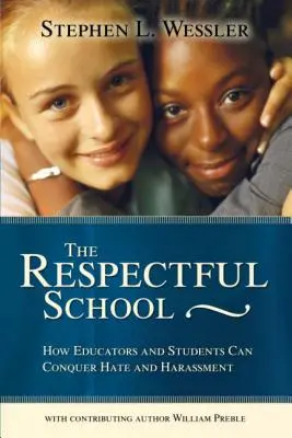 Școala respectuoasă: Cum pot educatorii și elevii să învingă ura și hărțuirea (Second) - Respectful School: How Educators and Students Can Conquer Hate and Harassment (Second)