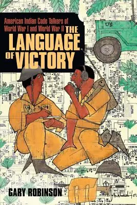 Limba victoriei: Vorbitorii de cod din Primul și al Doilea Război Mondial - The Language of Victory: Code Talkers of WWI and WWII