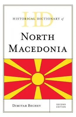Dicționarul istoric al Macedoniei de Nord, ediția a doua - Historical Dictionary of North Macedonia, Second Edition