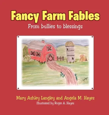 Fabule de la ferma Fancy: De la bătăuși la binecuvântări - Fancy Farm Fables: From Bullies to Blessings