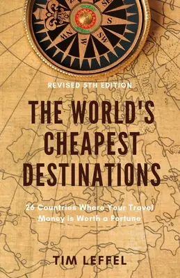 Cele mai ieftine destinații din lume: 26 de țări în care banii tăi de călătorie valorează o avere - The World's Cheapest Destinations: 26 Countries Where Your Travel Money is Worth a Fortune