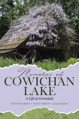 Amintiri de la Cowichan Lake: O viață la Greendale - Memories of Cowichan Lake: A Life at Greendale