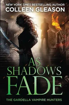 Pe măsură ce umbrele se estompează: Vânătorii de vampiri Gardella, 5 - As Shadows Fade: The Gardella Vampire Hunters, 5