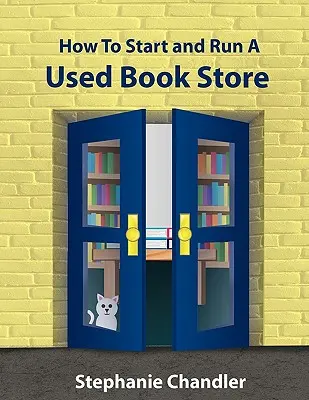 Cum să începi și să conduci o librărie de cărți second-hand: A Bookstore Owner's Essential Toolkit with Real-World Insights, Strategies, Forms, and Procedures - How to Start and Run a Used Bookstore: A Bookstore Owner's Essential Toolkit with Real-World Insights, Strategies, Forms, and Procedures