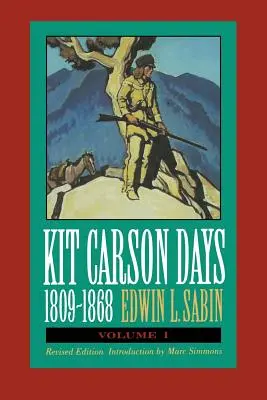 Kit Carson Days, 1809-1868, Vol 1: Aventuri în calea imperiului, Volumul 1 (Ediție revizuită) - Kit Carson Days, 1809-1868, Vol 1: Adventures in the Path of Empire, Volume 1 (Revised Edition)