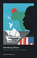 Identificarea rădăcinilor: Alex Haley și antropologia scripturilor (Alex Haley and the Anthropology of Scriptures) - Identifying Roots: Alex Haley and the Anthropology of Scriptures