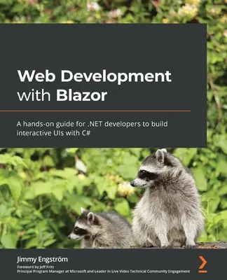 Dezvoltarea web cu Blazor: Un ghid practic pentru dezvoltatorii .NET pentru a construi UI-uri interactive cu C# - Web Development with Blazor: A hands-on guide for .NET developers to build interactive UIs with C#